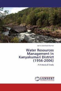 Water Resources Management In Kanyakumari District (1956-2006) - Santhosh Kumar, James