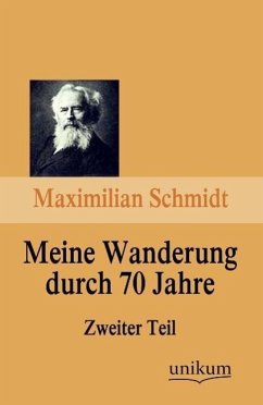 Meine Wanderung durch 70 Jahre, Zweiter Teil - Schmidt, Maximilian