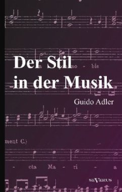 Der Stil in der Musik: Prinzipien und Arten des musikalischen Stils - Adler, Guido