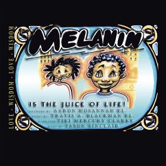 Melanin Is the Juice of Life - Blackman El., Travis A.