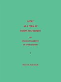 Sport as a Form of Human Fulfillment an Organic Philosophy of Sport History Volume 1