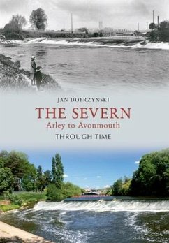 The Severn Arley to Avonmouth Through Time - Dobrzynski, Jan