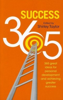 Success 365: 365 Great Ideas for Personal Development and Achieving Greater Success - Taylor, Shirley