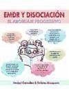 EMDR y disociación : el abordaje progresivo - Mosquera Barral, Dolores; González Vázquez, Anabel; González, Anabel