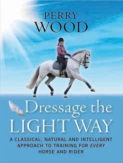 Dressage the Light Way - Wood, Perry