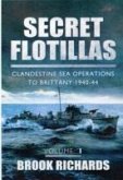 Secret Flotillas Vol 1: Clandestine Sea Operations to Brittany 1940-44