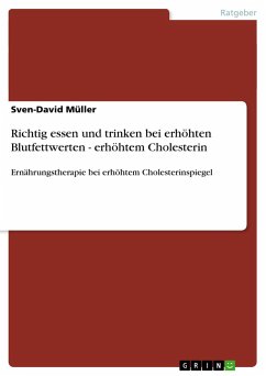 Richtig essen und trinken bei erhöhten Blutfettwerten - erhöhtem Cholesterin - Müller, Sven-David