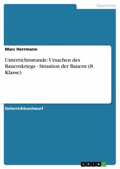 Unterrichtsstunde: Ursachen des Bauernkriegs - Situation der Bauern (8. Klasse) - Herrmann, Marc