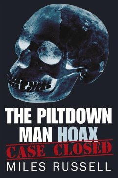 The Piltdown Man Hoax: Case Closed - Russell, Miles