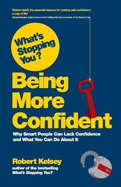 What's Stopping You? Being More Confident - Kelsey, Robert