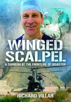Winged Scalpel: A Surgeon at the Frontline of Disaster - Villar, Richard