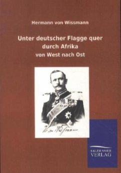 Unter deutscher Flagge quer durch Afrika - Wissmann, Hermann von