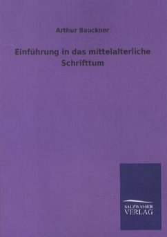 Einführung in das mittelalterliche Schrifttum - Bauckner, Arthur