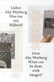 Lieber Aby Warburg. Was tun mit Bildern?