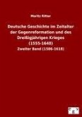 Deutsche Geschichte im Zeitalter der Gegenreformation und des Dreißigjährigen Krieges (1555-1648)