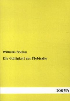 Die Gültigkeit der Plebiszite - Soltau, Wilhelm