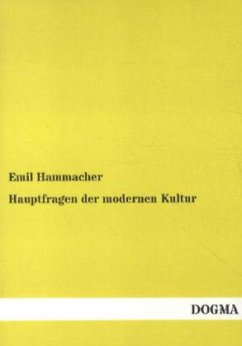 Hauptfragen der modernen Kultur - Hammacher, Emil