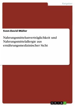Nahrungsmittelunverträglichkeit und Nahrungsmittelallergie aus ernährungsmedizinischer Sicht - Müller, Sven-David