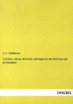 Trachten, Sitten, Bräuche und Sagen in der Ortenau und im Kinzigtal