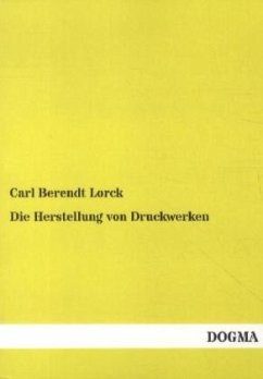 Die Herstellung von Druckwerken - Lorck, Carl B.