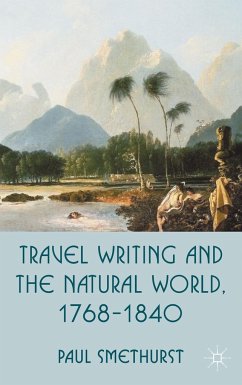 Travel Writing and the Natural World, 1768-1840 - Smethurst, Paul