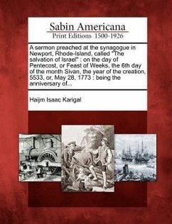 A sermon preached at the synagogue in Newport, Rhode-Island, called The salvation of Israel: on the day of Pentecost, or Feast of Weeks, the 6th day o - Karigal, Haijm Isaac