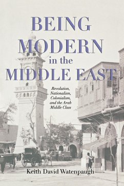 Being Modern in the Middle East - Watenpaugh, Keith David