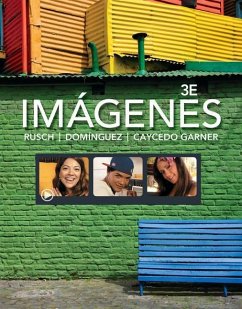 Imágenes: An Introduction to Spanish Language and Cultures - Rusch, Debbie; Dominguez, Marcela; Caycedo Garner, Lucia