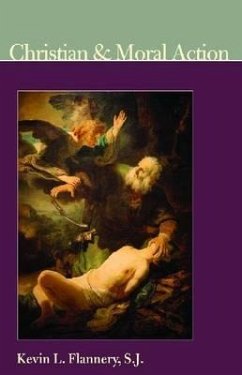 Christian and Moral Action - Flannery, Kevin L.