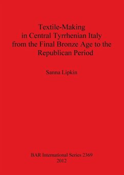 Textile-Making in Central Tyrrhenian Italy from the Final Bronze Age to the Republican Period - Lipkin, Sanna