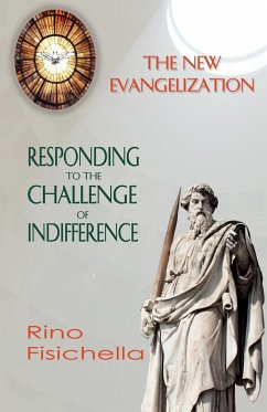 The New Evangelization. Responding to the Challenge of Indifference - Fisichella, Rino