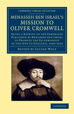 Menasseh Ben Israel's Mission to Oliver Cromwell - Ben Israel, Manasseh; Ben Israel, Menasseh