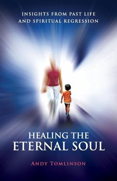 Cover Healing the Eternal Soul - Insights from Past Life and Spiritual Regression