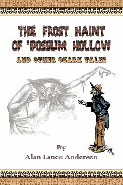 The Frost Haint of 'Possum Hollow and Other Ozark Tales - Andersen, Alan Lance