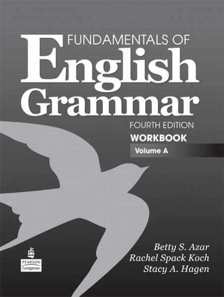 Fundamentals of English Grammar Workbook, Volume A Fundamentals of English Grammar Workbook, Volume A