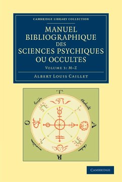 Manuel Bibliographique Des Sciences Psychiques Ou Occultes - Volume 3 - Caillet, Albert Louis