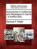 Adventures in California and Nicaragua in Rhyme: A Truthful Epic.