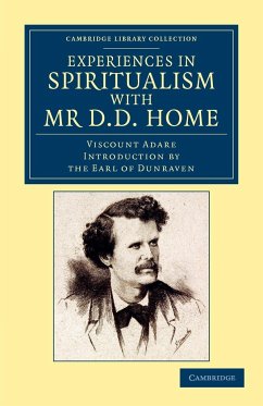 Experiences in Spiritualism with MR D. D. Home - Adare, Windham Thomas Wyndham; Dunraven, Edwin Richard Windham