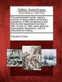 The Quartermaster's Guide: Being a Summary of Those Portions of the Army Regulations of 1863 and General Orders from the War Department from May