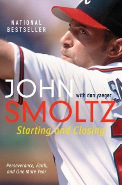 Starting and Closing - Smoltz, John; Yaeger, Don