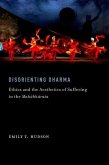 Disorienting Dharma: Ethics and the Aesthetics of Suffering in the Mahabharata
