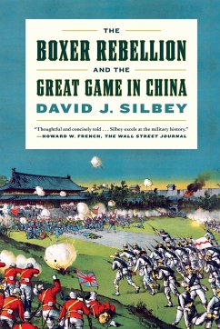 The Boxer Rebellion and the Great Game in China - Silbey, David J.