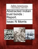 Abstracted Indian Trust Bonds: Report.