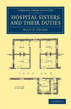 Hospital Sisters and Their Duties - Luckes, Eva C. E.; L. Ckes, Eva C. E.