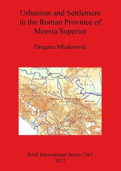 Urbanism and Settlement in the Roman Province of Moesia Superior - Mladenovi¿, Dragana