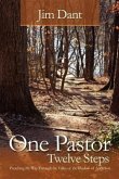 One Pastor, Twelve Steps: Preaching My Way Through the Valley of the Shadow of Addiction