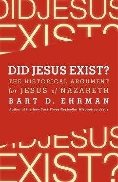 Did Jesus Exist? - Ehrman, Bart D.