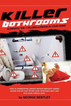 Killer Bathrooms: Eliminate the 7 Killers Lurking in Your Home - Bentley Jd, George E.