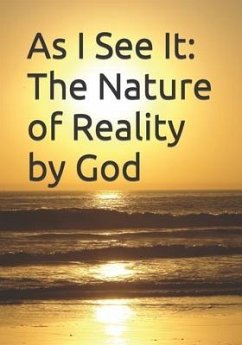 As I See It: The Nature of Reality by God - Pearson, Joseph Adam