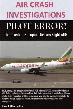 AIR CRASH INVESTIGATIONS, PILOT ERROR? The Crash of Ethiopian Airlines Flight 409 - Griffioen, Editor Hans